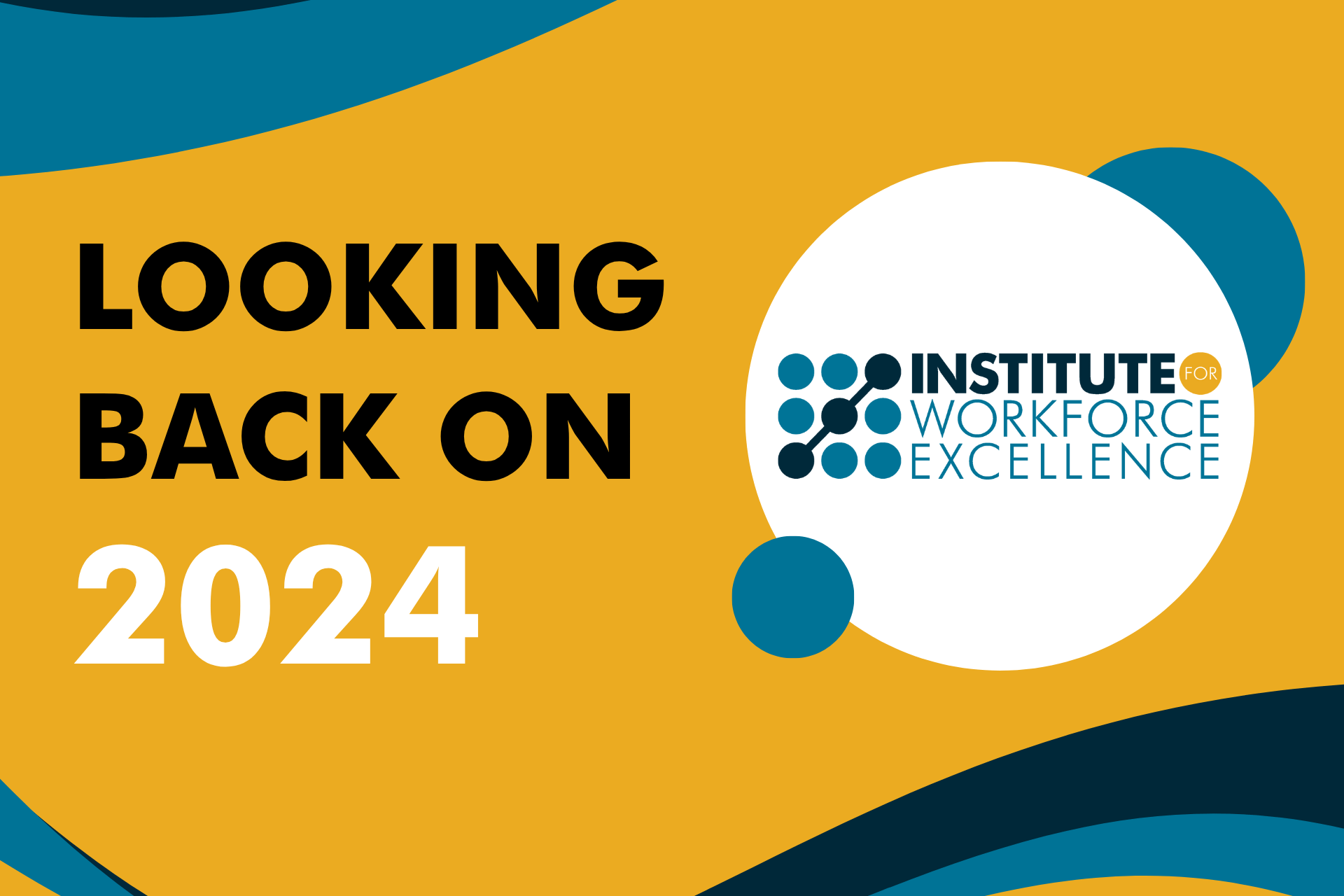 Looking Back on 2024 With the Institute for Workforce Excellence