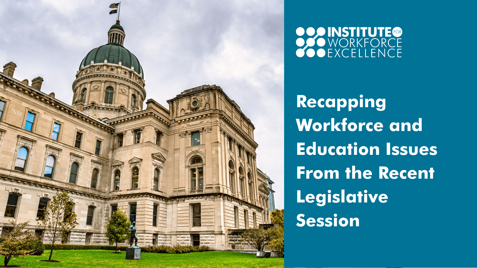 Recapping Workforce and Education Issues From the Recent Legislative Session